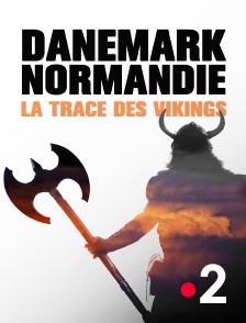 Danemark, Normandie : la trace des Vikings