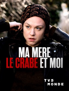 TV5MONDE - Ma mère, le crabe et moi