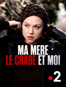 France 2 - Ma mère, le crabe et moi