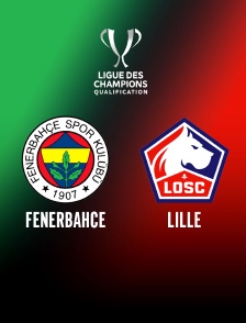 Football - Qualifications pour la Ligue des champions : Fenerbahçe / Lille