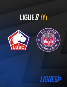 Ligue 1+ - Football - Ligue 1 McDonald's : Lille / Toulouse