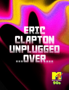 MTV 90' - Eric Clapton Unplugged... Over...