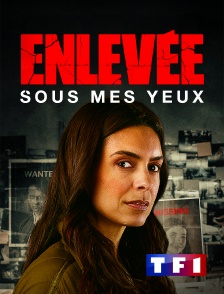 TF1 - Enlevée sous mes yeux