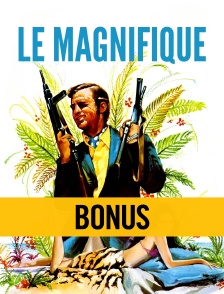 Le magnifique : Bonus