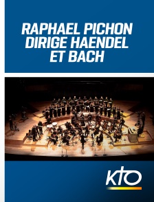 KTO - Raphaël Pichon dirige Haendel & Bach