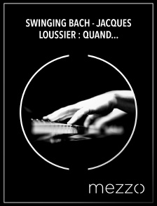Mezzo - Swinging Bach - Jacques Loussier : Quand le classique rencontre le jazz