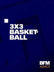BFM Alsace - 3x3 Basket-ball
