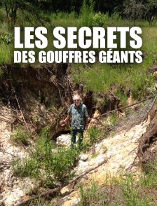 Les secrets des gouffres géants