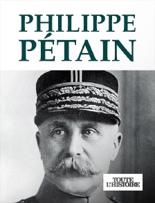 Toute l'Histoire - Philippe Pétain