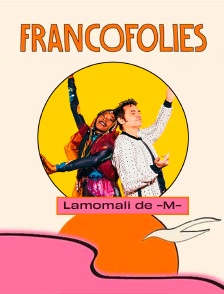 Lamomali de -M- aux Francofolies de La Rochelle