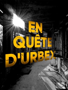 En quête d'urbex