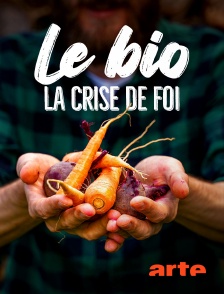 Arte - Bio, la crise de foi