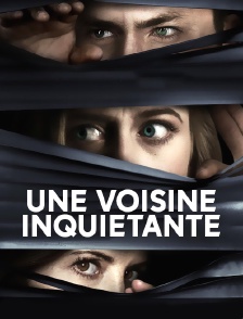 Une voisine inquiétante
