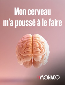 TV Monaco - Mon cerveau m'a poussé à le faire