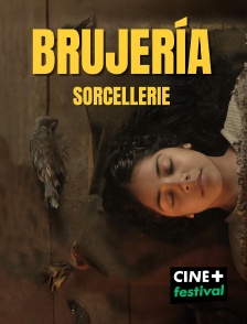 CINE+ Festival - Brujeria - Sorcellerie