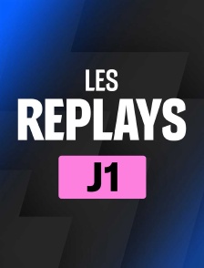 Replays 1ère journée