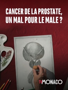 TV Monaco - Cancer de la prostate, un mal pour le mâle?