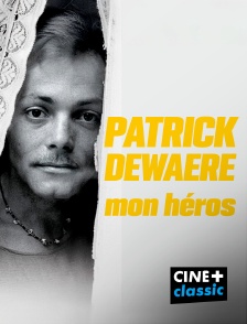 CINE+ Classic - Patrick Dewaere, mon héros en replay