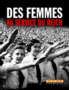 Paris Première - Des femmes au service du Reich