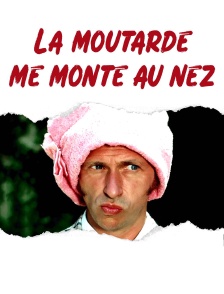 La moutarde me monte au nez