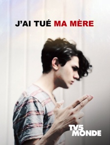 TV5MONDE - J'ai tué ma mère