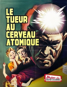 Drive-in Movie Channel - Le Tueur au cerveau atomique