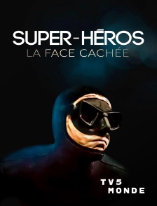 TV5MONDE - Super-héros, la face cachée