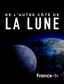 france.tv - De l'autre côté de la Lune
