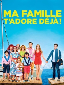 Ma famille t'adore déjà