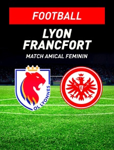 Lyon / Eintracht Francfort : Match amical féminin - Football