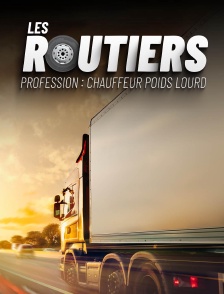 Les routiers : profession chauffeur poids lourd