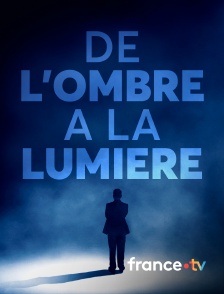 france.tv - De l'ombre à la lumière