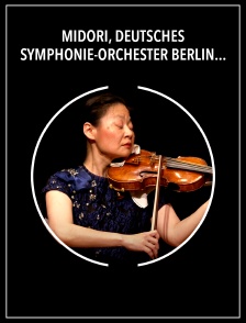Midori, Deutsches Symphonie-Orchester Berlin, Marie Jacquot : Fung, Dvořák, Beach