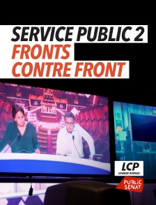 LCP Public Sénat - Service public 2, fronts contre front