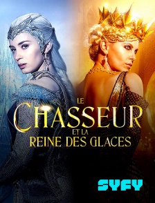 SYFY - Le Chasseur et la Reine des glaces