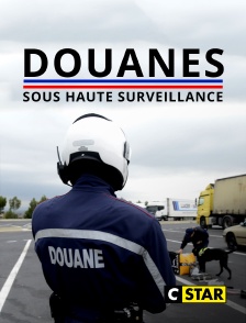 Douanes sous haute surveillance