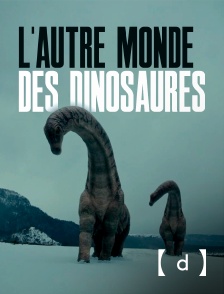 France TV Docs - L'autre monde des dinosaures