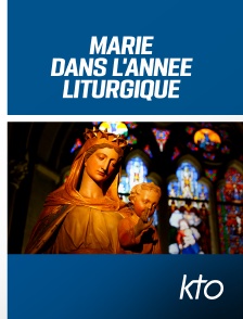 KTO - Marie dans l'année liturgique
