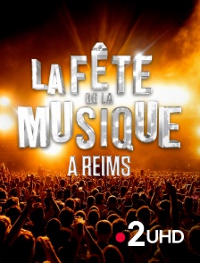 France 2 UHD - La Fête de la musique à Reims