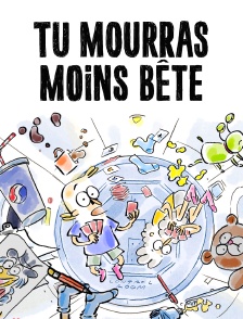 Tu mourras moins bête