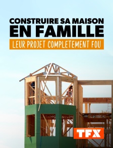 Construire sa maison en famille : Leur projet complètement fou