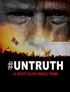 Untruth, la vérité selon Donald Trump