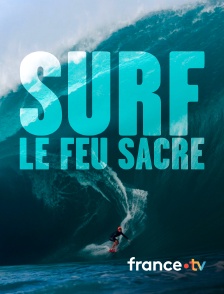 france.tv - Surf, le feu sacré