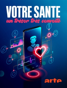 Arte - Votre santé, un trésor très convoité