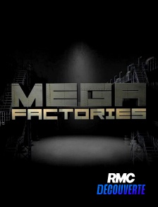 RMC Découverte - Megafactories