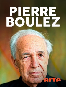 Arte - Pierre Boulez : Le chemin vers l'inconnu