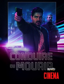 Molotov Channels Cinéma - Conduire ou mourir