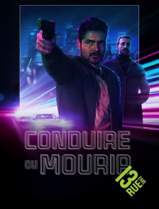 13EME RUE - Conduire ou mourir