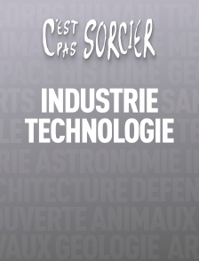 C'est pas sorcier : Industrie et technologie