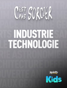 C'est pas sorcier : Industrie et technologie